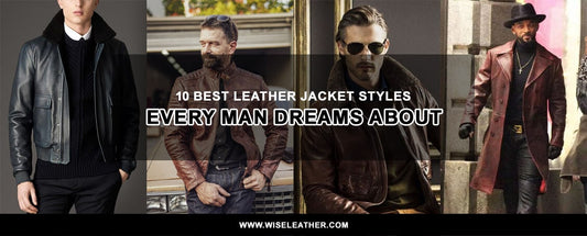 10 Best Leather Jacket Styles Every Man Dreams About