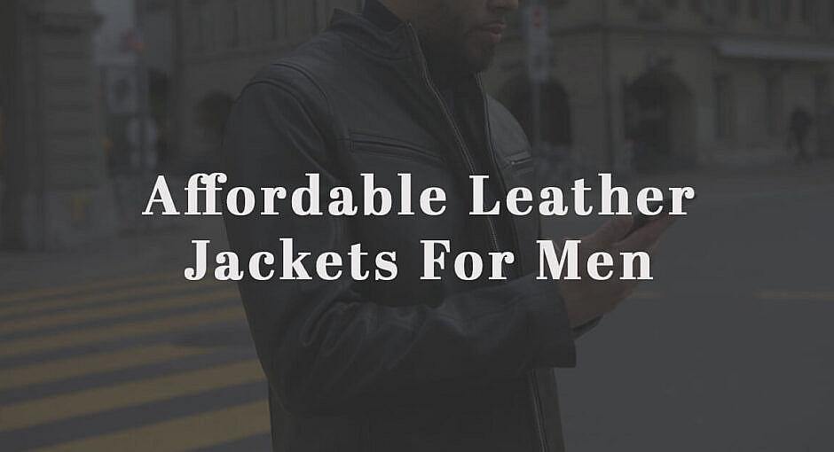 Affordable Leather Jackets For Men