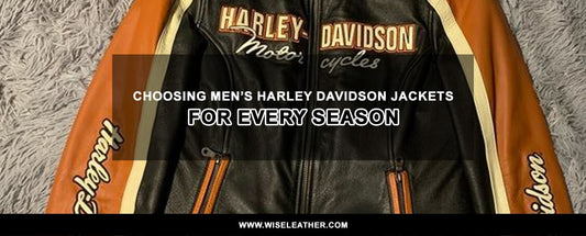 The Ultimate Guide to Choosing Men’s Harley Davidson Jackets for Every Season
