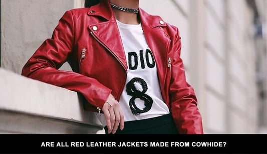 Are all red leather jackets made from cowhide?