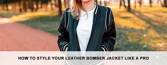 How to Style Your Leather Bomber Jacket Like a Pro