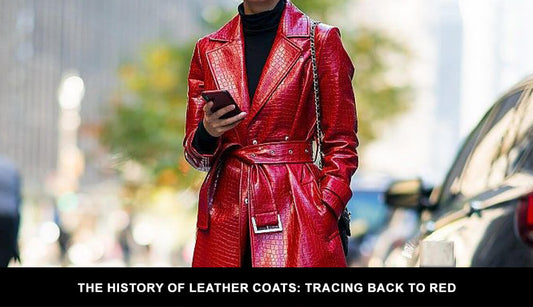 The History of Leather Coats: Tracing Back to Red