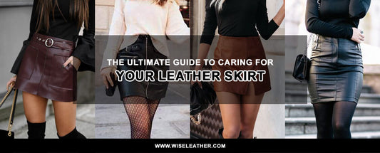 The Ultimate Guide to Caring for Your Leather Skirt