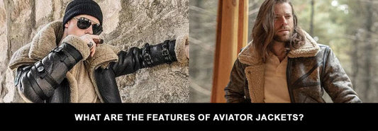 What Are The Features Of Aviator Jackets?