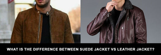 What Is The Difference Between Suede Jacket Vs Leather Jacket?