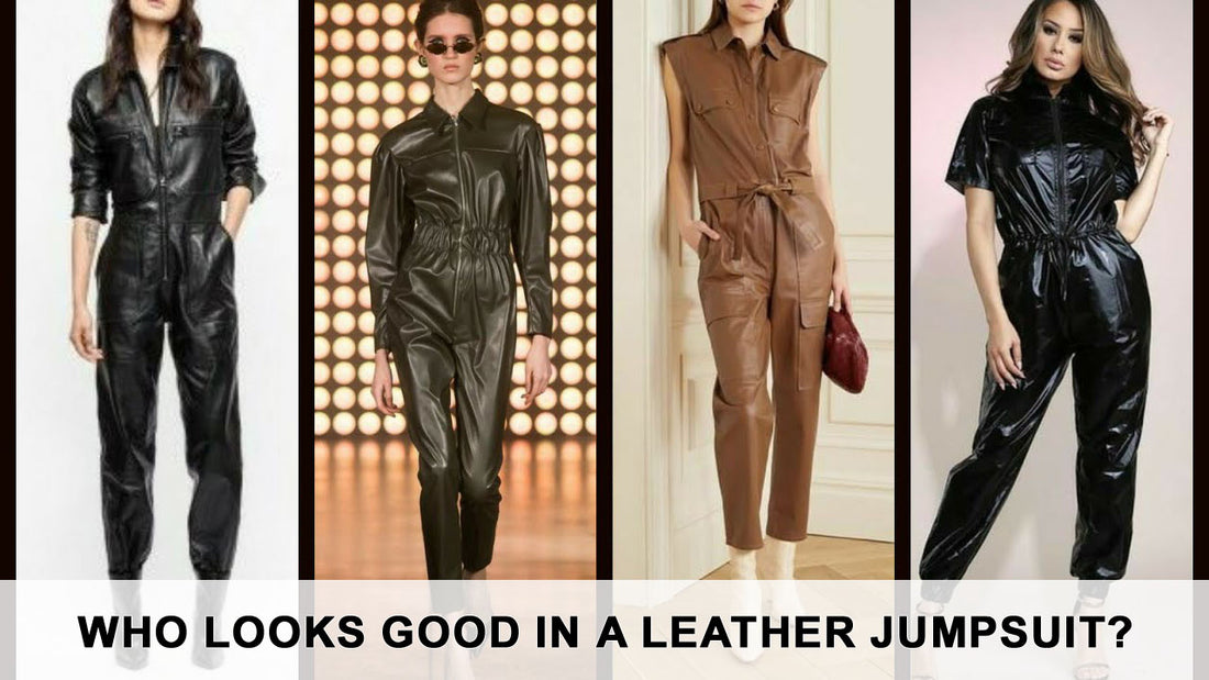 Who Looks Good in a Leather Jumpsuit?