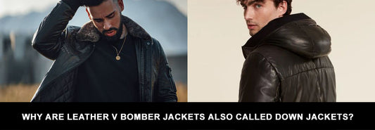 Why Are Leather V Bomber Jackets Also Called Down Jackets?