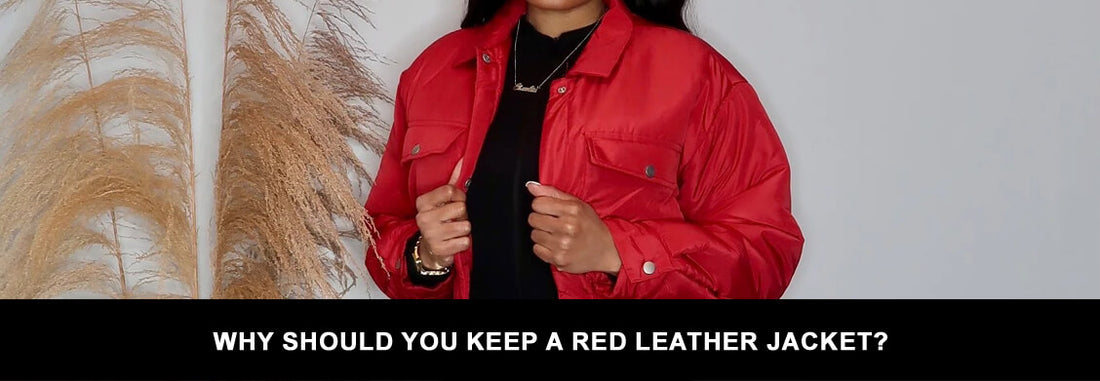 Why Should You Keep A Red Leather Jacket?